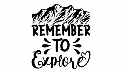 Remember to explore , Hand drawn lettering on white background, Design element for poster, card, writing typography quote poster, nice to be used for typography element on poster