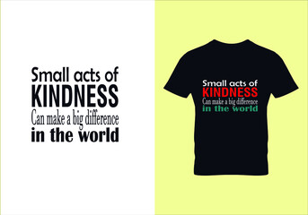 Small acts of kindness quotes T-shirt. Popular t shirts. Graphic design. Typography design. Inspirational quotes. Beauty fashion. Unique idea. Vintage texture