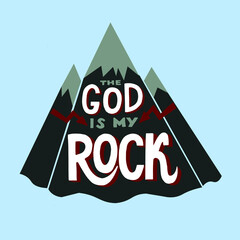 Hand lettering and bible verse God is my Rock with mountains
