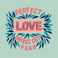 Hand lettering and christian background with Bible Verse Perfect love drives out fear