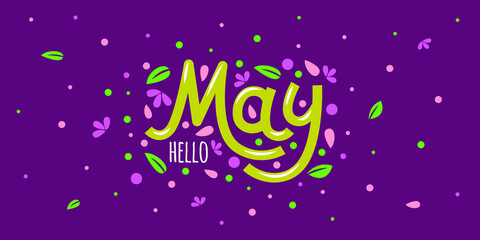 Hello may card with flower petals and leaves. Hand drawn inspirational winter quotes with doodles. Spring postcard. Motivational print for invitation cards, brochures, posters, t-shirts, calendars.