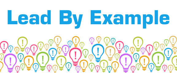 Lead By Example Colorful Bulbs With Text 