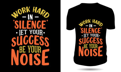 Work hard in silence let your success be you noise typography tshirt