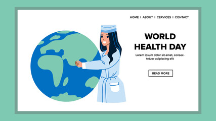World Health Day Celebrating Woman Doctor Vector. Medical Clinic Worker Celebrate International Health Day. Character Lady Embracing And Care Earth Planet Web Flat Cartoon Illustration