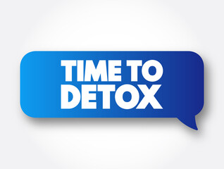Time To Detox text message bubble, concept background