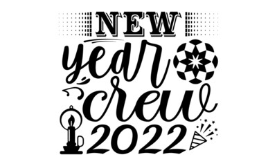 New year crew 2022- New year t shirts design, Hand drawn lettering phrase, Calligraphy t shirt design, Isolated on white background, svg Files for Cutting Cricut, Silhouette, EPS 10