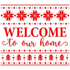 Fototapeta na wymiar Vector illustration of Welcome to our Home card with traditional ugly sweater pattern isolated on white background. Winter poster, quote for print, Xmas greeting card, door sign, home decoration.