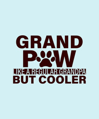 Grand Paw Shirt Like Regular Grandpa But Cooler Dog Lovers t-shirt - vector design illustration, it can use for label, logo, sign, sticker for printing for the family t-shirt.