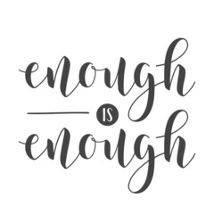 Vector Stock Illustration. Handwritten Lettering of Enough Is Enough. Template for Banner, Card, Label, Postcard, Poster, Sticker, Print or Web Product. Objects Isolated on White Background.