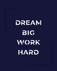 Motivation quote, Dream big, work hard, vector art