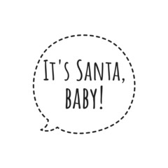 ''It's santa, baby'' Quote Illustration