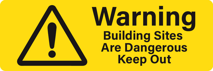Warning building sites are dangerous keep out 