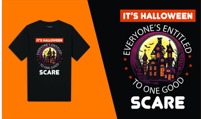 It's Halloween Everyone’s Entitled TO One Good Scare Halloween T-Shirt Design

