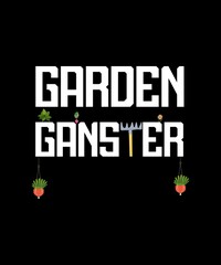 Garden Gangster – Gardening t-shirt - vector design illustration, it can use for label, logo, sign, sticker for printing for the family t-shirt.
