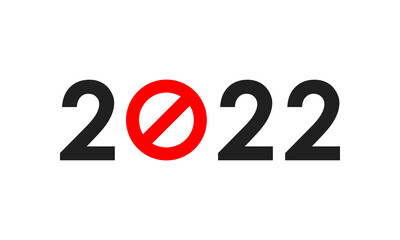 2022 with not allowed or no entry road sign, new year vector concept