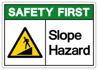 Safety First Slope Hazard Symbol Sign,Vector Illustration, Isolate On White Background Label. EPS10
