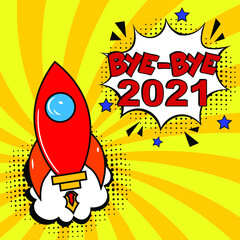 Bye-Bye, 2021! Calligraphy illustration with brush pen to New Year!  Comic book explosion with text Bye-Bye, 2021. Vector bright cartoon illustration in retro pop art style. 