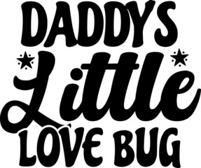 Daddy’s Little Love Bug SVG Design For Baby, Kids and Children