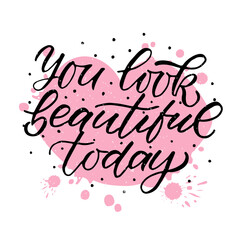 Hand drawn You are beautiful today Valentines Day typography poster. Romantic quotes on textured background for postcard, icon, logo or badge. Valentines Day vector vintage style calligraphy. Love