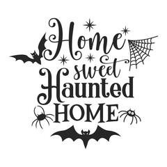 Home Sweet Haunted Home slogan inscription. Vector Halloween quote. Illustration for prints on t-shirts and bags, posters, cards. 31 October vector design. Isolated on white background.