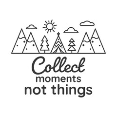 Fototapeta premium Collect moments not things inspirational slogan inscription. Vector Home quote. Family illustration for prints on t-shirts and bags, posters, cards. Isolated on white background.