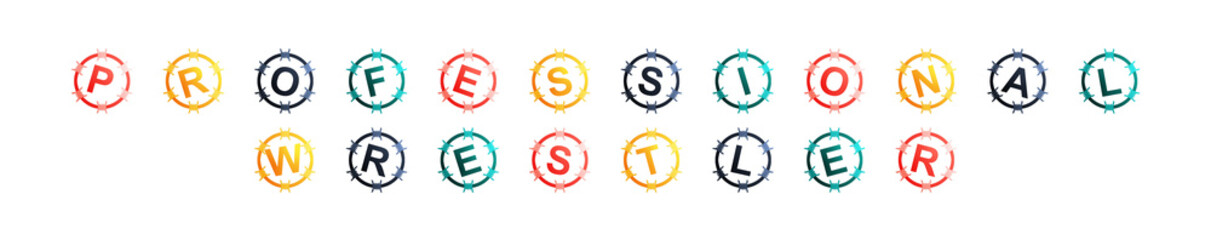 Obraz premium Professional Wrestler - text written in colorful circles on white background