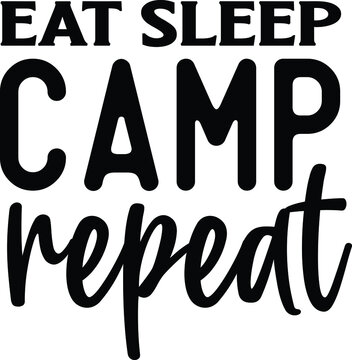 Eat Sleep Camp Repeat SVG Design Cut File Design For Camping And Camper's