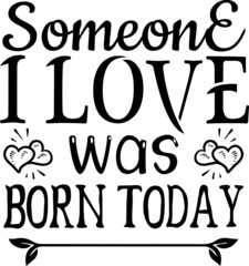 Someone I Love Was Born Today SVG Design Cut File Design For Camping And Camper's