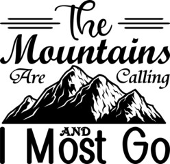 The Mountains Are Calling And Most Go SVG Design Cut File Design For Camping And Camper's