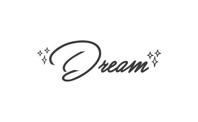 Dream. Handwritten text. Lettering style positive quote. Inspirational phrase.