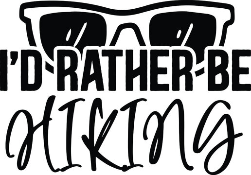 I’d Rather Be Hiking SVG Design For Hiking And Hiker's