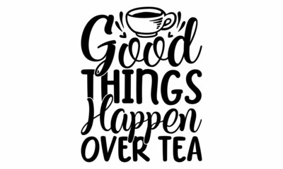 Good things happen over tea, Vector flat coffee coaster design with text message isolated on white background, Hand written font, original brush typeface for words roller coaster on night starry sky b