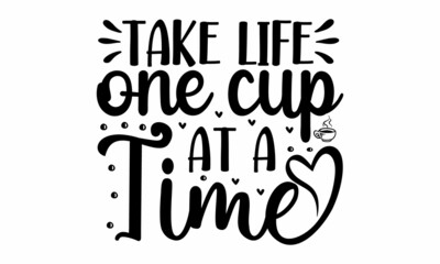 Take life one cup at a time, Vector flat coffee coaster design with text message isolated on white background, Hand written font, original brush typeface for words roller coaster on night starry sky 