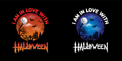 I AM IN LOVE WITH HALLOWEEN T-Shirt Design Template, typography  scary Halloween tshirt graphic,Holiday,Festival,Greeting,October,Haunted,Haunted castle