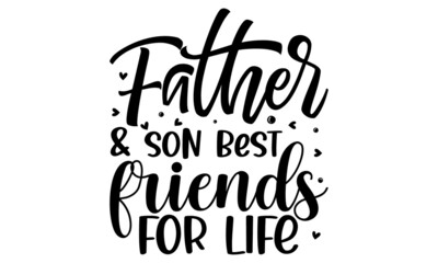 Naklejka premium Father & son best friends for life, Hand drawn lettering for greeting card, Design template celebration, Vector illustration 