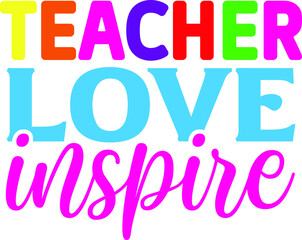 Teach Love Inspire SVG Design For Teacher And Teacher's Day