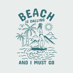 t shirt design beach is calling and i must go with surfer and beach scenery vintage illustration