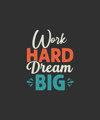 Work Hard Dream Big T Shirt Design