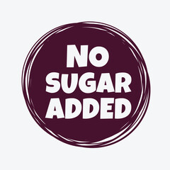 No Sugar Added badge, logo, icon, label. Free of sweetener product, natural food without sugar design. Healthy lifestyle. Vector bio eco organic element for package for cafe, restaurant badges, tags