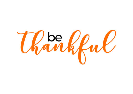 Be thankful hand written calligraphic text, vector illustration. Script orange stroke, simple minimalistic calligraphic words isolated on white background, for web banners, greeting cards.