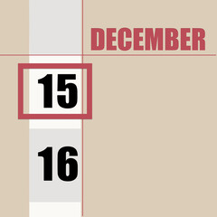 december 15. 15th day of month, calendar date.Beige background with white stripe and red square, with changing dates. Concept of day of year, time planner, winter month.