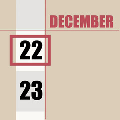 december 22. 22th day of month, calendar date.Beige background with white stripe and red square, with changing dates. Concept of day of year, time planner, winter month.