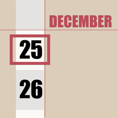december 25. 25th day of month, calendar date.Beige background with white stripe and red square, with changing dates. Concept of day of year, time planner, winter month.