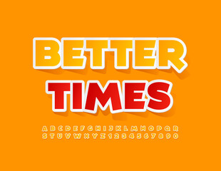 Vector creative Sign Better Times. Modern Yellow Font. Artistic Alphabet Letters and Numbers