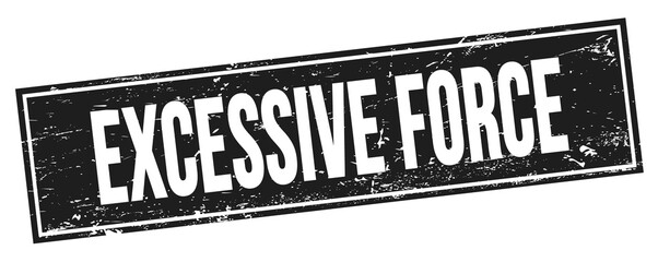 Fototapeta premium EXCESSIVE FORCE text on black grungy rectangle stamp.