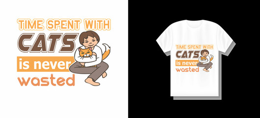 Time spent with cats is never wasted TSHIRT DESIGN