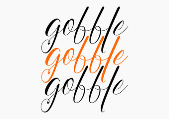 Thanksgiving funny quote isolated on white, creative vector illustration. Handwriting callygraphy letters, gobble word, thanksgiving holiday decoration. Calligraphic design for banners, greeting cards