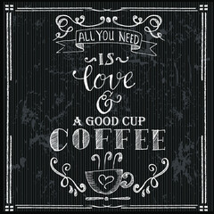 All You Need, is love and a good cup Coffee, quotes