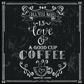 All You Need, is love and a good cup Coffee, quotes