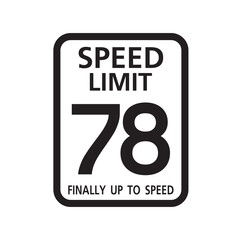 Speed Limit 78 finally up to speed, birthday 78 Number seventy eight Birthday, Traffic sign